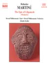 MARTINU: the Epic of Gilgamesh